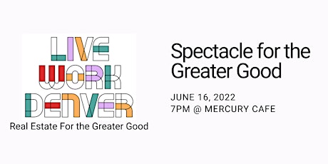 LiveWork Denver:  Spectacle for the Greater Good tickets