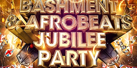 Bashment & Afrobeats Jubilee Party - London’s Biggest Bank Holiday Party tickets