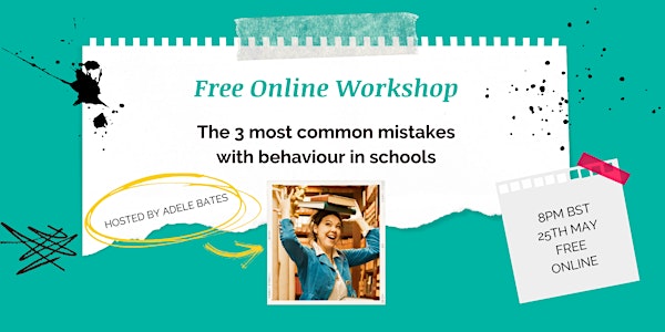 Online Workshop: The 3 most common mistakes with behaviour in schools