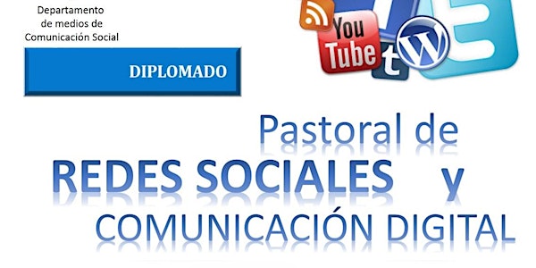 DIPLOMADO EN PASTORAL DE REDES SOCIALES Y COMUNICACIÓN DIGITAL