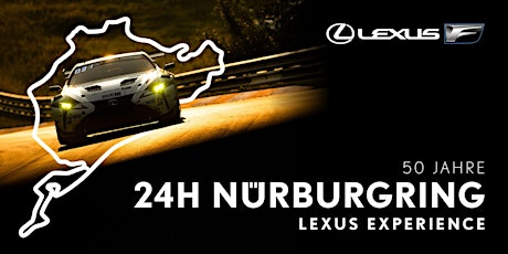 LEXUS EXPERIENCE: 24H-Rennen am Nürburgring Tickets