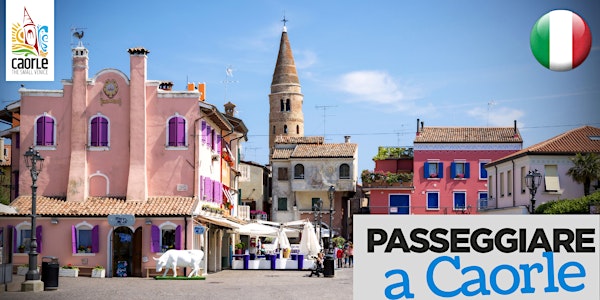 Passeggiare a Caorle - Visita guidata