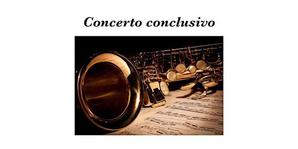 Concerto conclusivo "Ensemble di Sax" del Liceo Musicale e delle SMIM