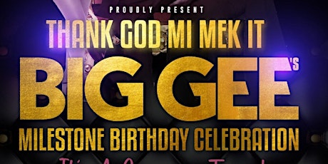 Big Gee’s Milestone Celebration - Thank God Mi Mek It tickets