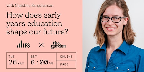 How does our early education shape our future? W/ The IFS tickets