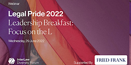 Legal Pride 2022 | Leadership Breakfast: Focus on the L (Virtual) tickets