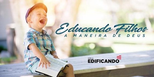 CURSO - EDUCANDO FILHOS MANEIRA DE DEUS JULHO/2022