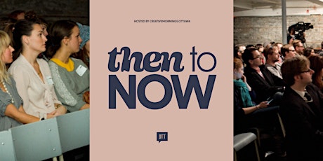 Then to Now: CreativeMornings Ottawa's 10 year Celebration tickets