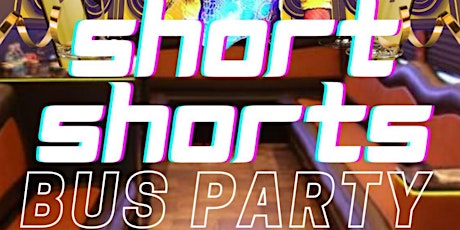 Short Shorts Part II Bus Party  tickets