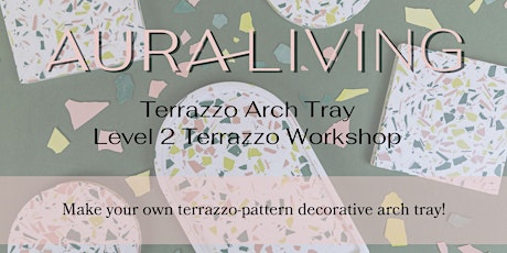 Terrazzo Arch Tray: Level 2 Terrazzo Workshop tickets