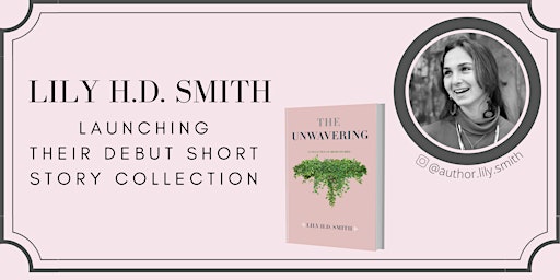 Lily H.D. Smith, "The Unwavering," Book Reading