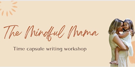 The Mindful Mama Time Capsule writing workshop tickets