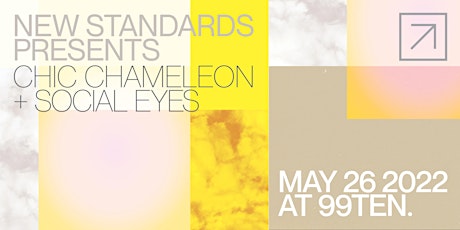 New Standards Presents: Chic Chameleon + Social Eyes tickets
