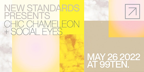 New Standards Presents: Chic Chameleon + Social Eyes