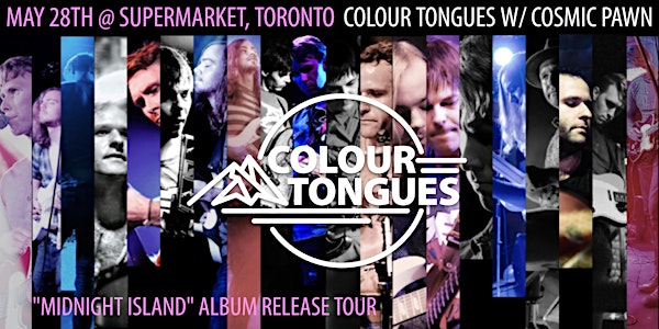 Colour Tongues "Midnight Island" Album Release Tour w/ Cosmic Pawn -Toronto