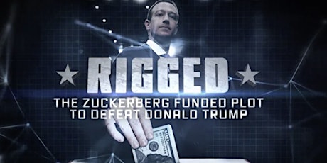 Movie Screening - Rigged: The Zuckerberg Funded Plot to Defeat Donald Trump tickets