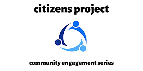 Citizens Project Community Engagement Series tickets