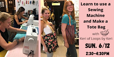 Learn to use a Sewing Machine & Make a Tote Bag w/Keri of Loops by Keri.