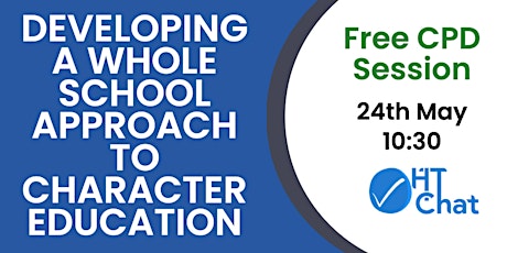 HTChat FREE CPD: DEVELOPING A WHOLE SCHOOL APPROACH TO CHARACTER EDUCATION tickets
