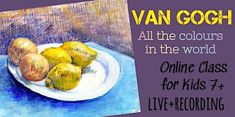Van Gogh vs Gauguin - part 1 - Vincent for Kids 7+ - Online Class Tickets