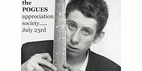 The Pogues Appreciation Society July 23rd tickets