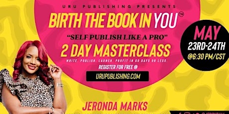 "BIRTH THE BOOK IN YOU" SELF-PUBLISH LIKE A PRO 2 DAY FREE MASTERCLASS tickets