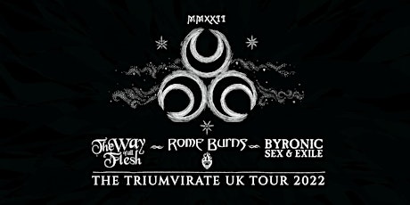 Triumvirate Tour: The Way Of All Flesh, Rome Burns, Byronic Sex & Exile tickets