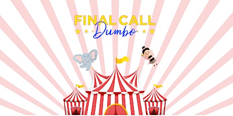 Final Call 2022 "Dumbo" (Cast Martes y Jueves) boletos