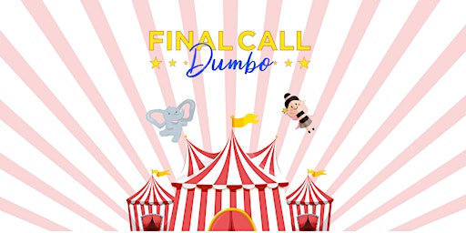 Final Call 2022 "Dumbo" (Cast Martes y Jueves)