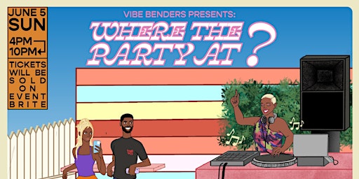 Vibe Benders present WHERE THE PARTY AT?
