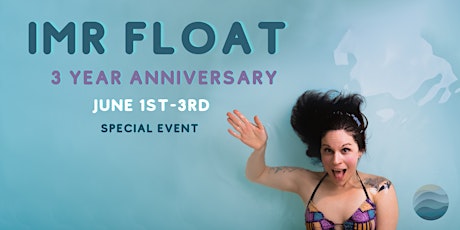 IMR Float 3 Year Anniversary tickets