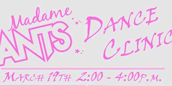 Madame Ants Dance Clinic Night 2017 on Sunday March 19th