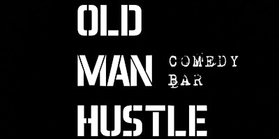 Old Man Hustle Comedy Bar Presents: FUNNY PEOPLE
