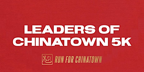 Run for Chinatown Presents LEADERS OF CHINATOWN 5K tickets