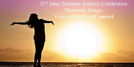 Shamanic Songs, Voices of the Soul CONCERT, Summer Solstice Celebration tickets