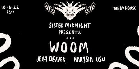 Sister Midnight Presents... Woom w/ Jelly Cleaver & Marysia Osu tickets