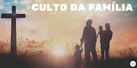 Imagem principal do evento CULTO DA FAMÍLIA  - 22/05 ÀS 19H DA NOITE