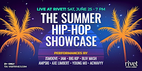 The Summer Hip Hop Showcase at Rivet!