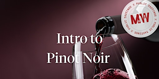 Intro to Pinot Noir!