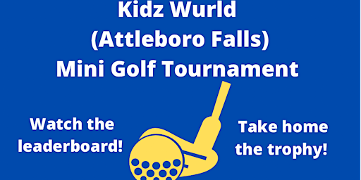 The Kidz Wurld Mini Golf Tournament