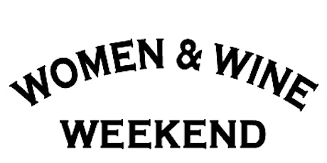 2ND ANNUAL WOMEN AND WINE WEEKEND primary image