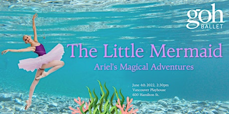 Goh Ballet Canada Presents 'The Little Mermaid' Matinee tickets