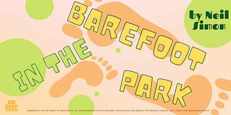 Barefoot in the Park presented by Dig Deep Theatre tickets