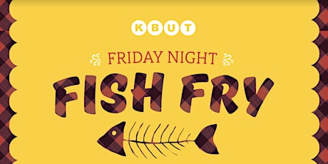 KBUT's 20th Anniversary Friday Night Fish Fry tickets
