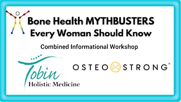 Osteoporosis -  What Every Woman Should Know -  Bone Health MYTHBUSTERS!