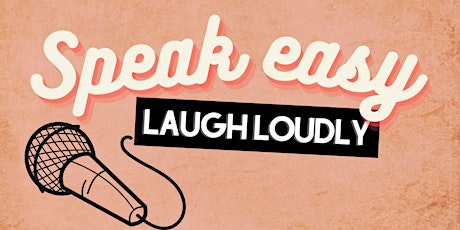 Speak Easy, Laugh Loudly Comedy Show primary image