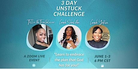 3 Day Unstuck Challenge : Learn To Embrace the Plan That God Has For You tickets