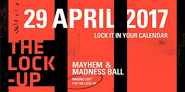 MAYHEM & MADNESS BALL - RAISING LOOT FOR THE LOCK-UP (GROUP BOOKING 9+)
