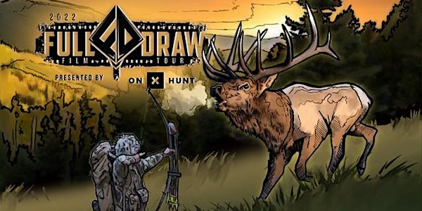 2022 Full Draw Film Tour presented by ONXHUNT!! at Cargo Concert Hall
