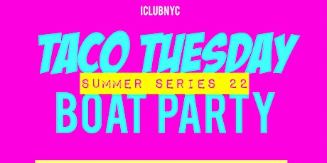 TACO TUESDAY BOAT PARTY | Sunset Cruise Summer Series 2022 tickets